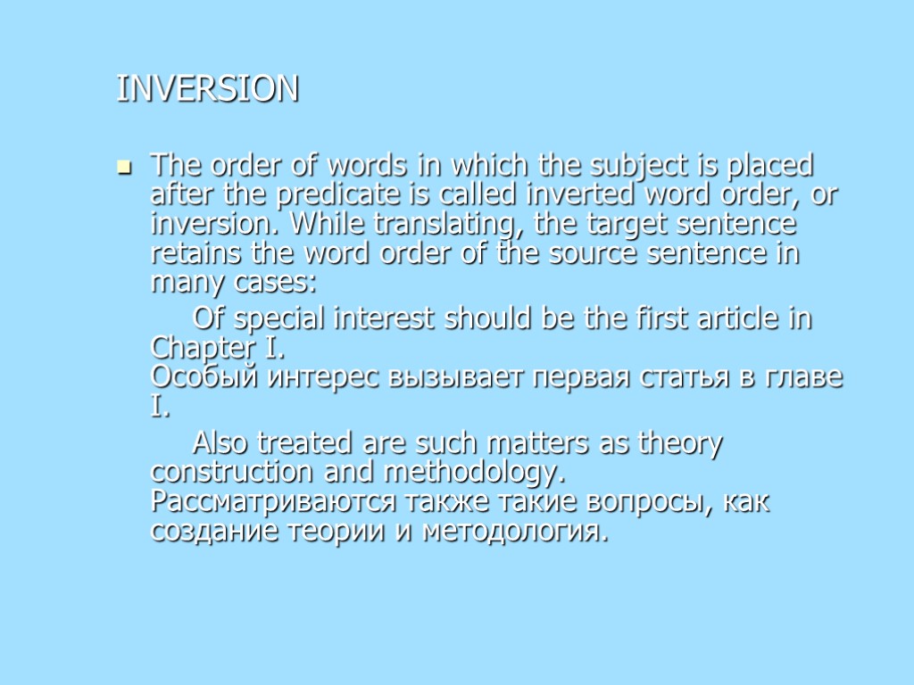 INVERSION The order of words in which the subject is placed after the predicate